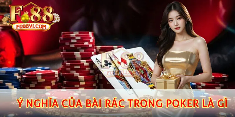 Ý nghĩa của bài rác trong poker là gì