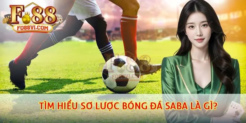 Tìm hiểu sơ lược bóng đá saba là gì?