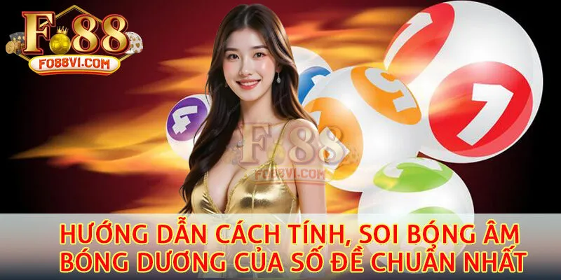 Cách tính, soi bóng âm bóng dương của số đề chuẩn nhất