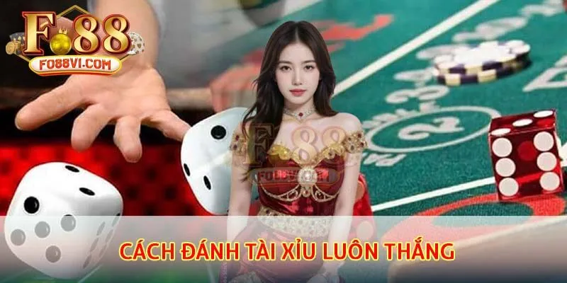 cách đánh tài xỉu luôn thắng