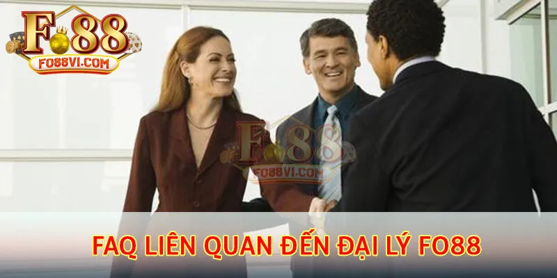 Faq liên quan đến đại lý Fo88