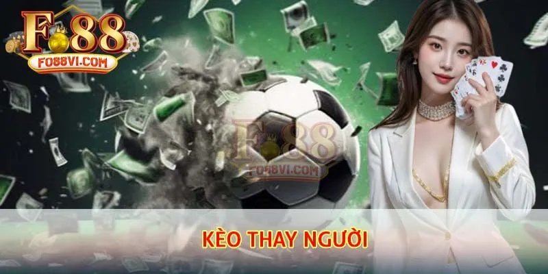 kèo thay người