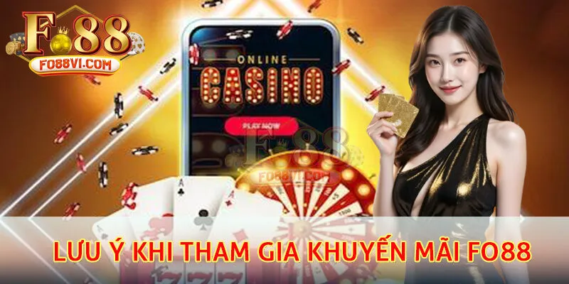 Bật mí lưu ý cho bạn khi tham gia khuyến mãi Fo88